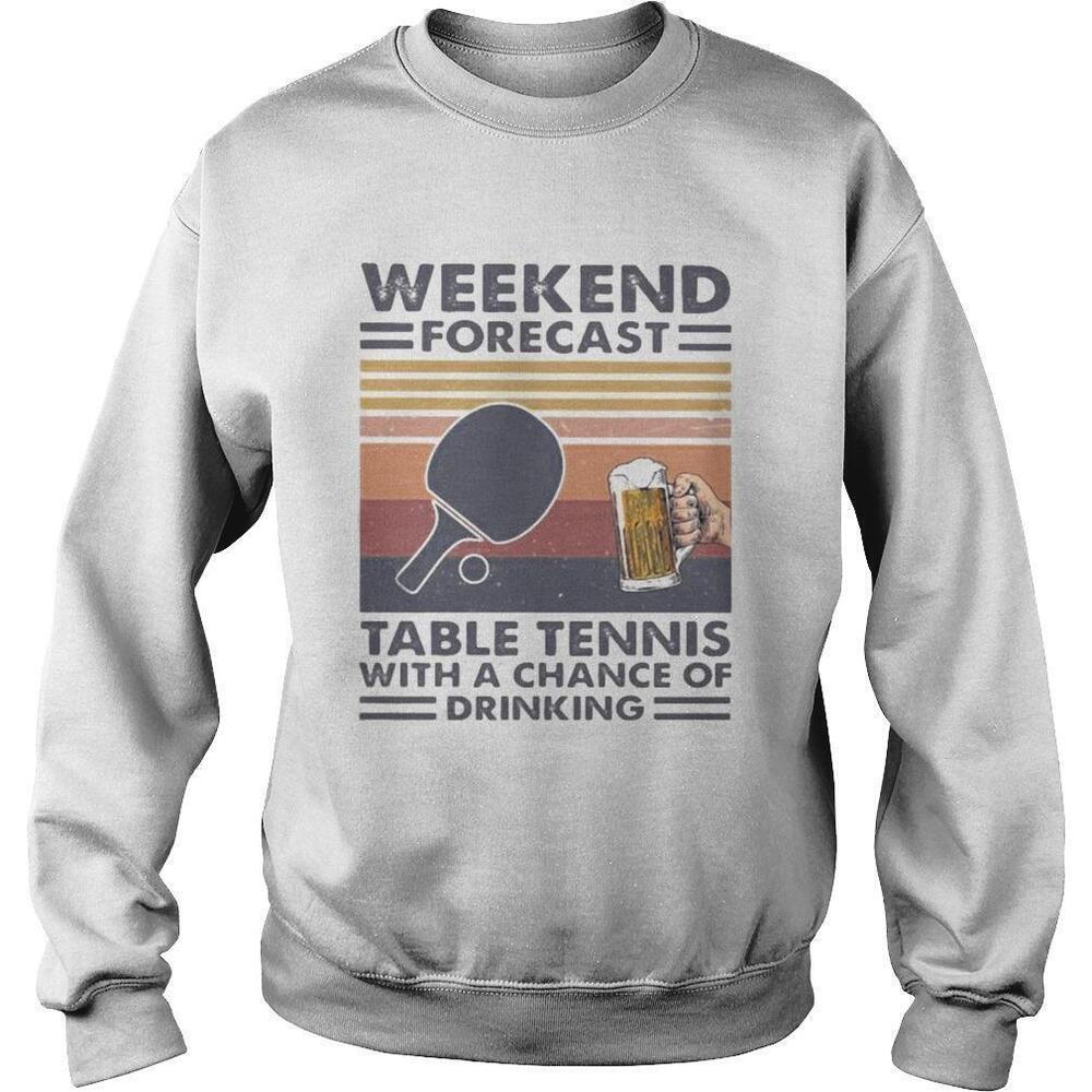 Weekend Forecast Table Tennis With A Chance Of DrinkingRetro Sweatshirt